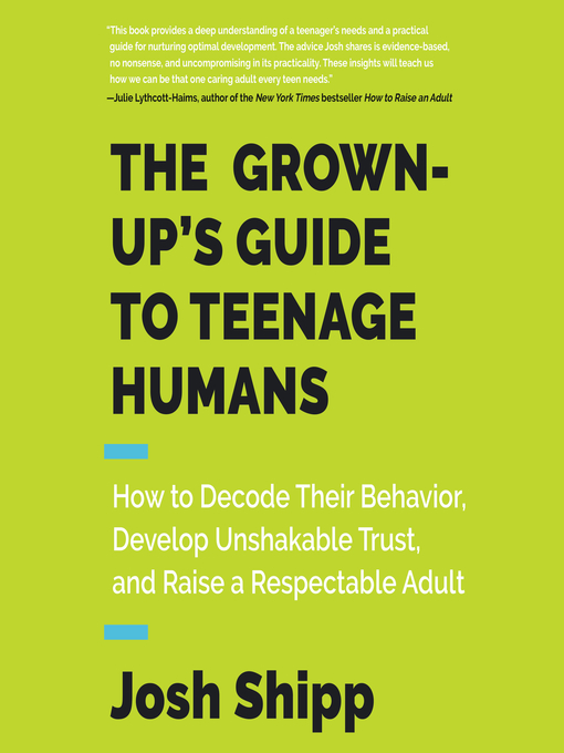 Title details for The Grown-Up's Guide to Teenage Humans by Josh Shipp - Available